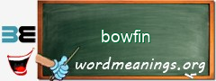 WordMeaning blackboard for bowfin